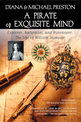 A Pirate of Exquisite Mind: The Life of William Dampier: Explorer, Naturalist, and Buccaneer